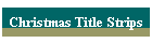 Christmas Title Strips